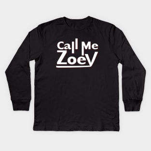 Call Me Zoey Kids Long Sleeve T-Shirt